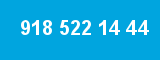 918 522 14 44